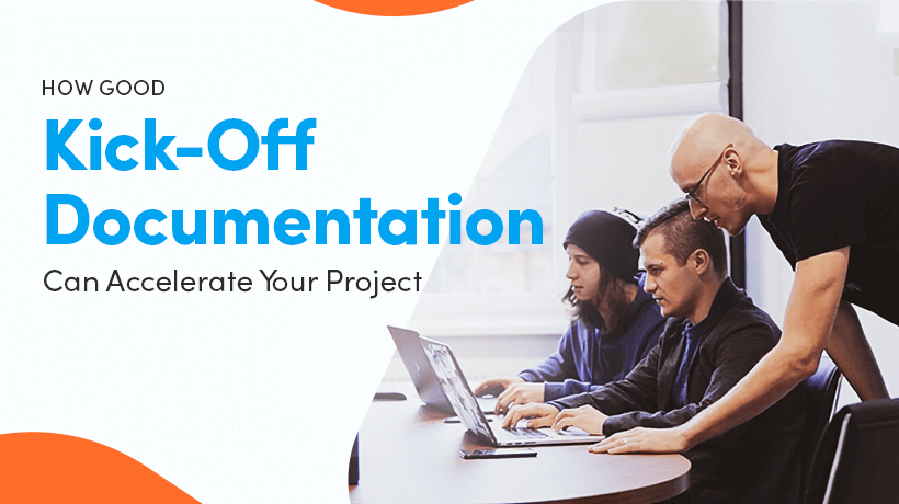 How Good Kick-Off Documentation Can Accelerate Your Project