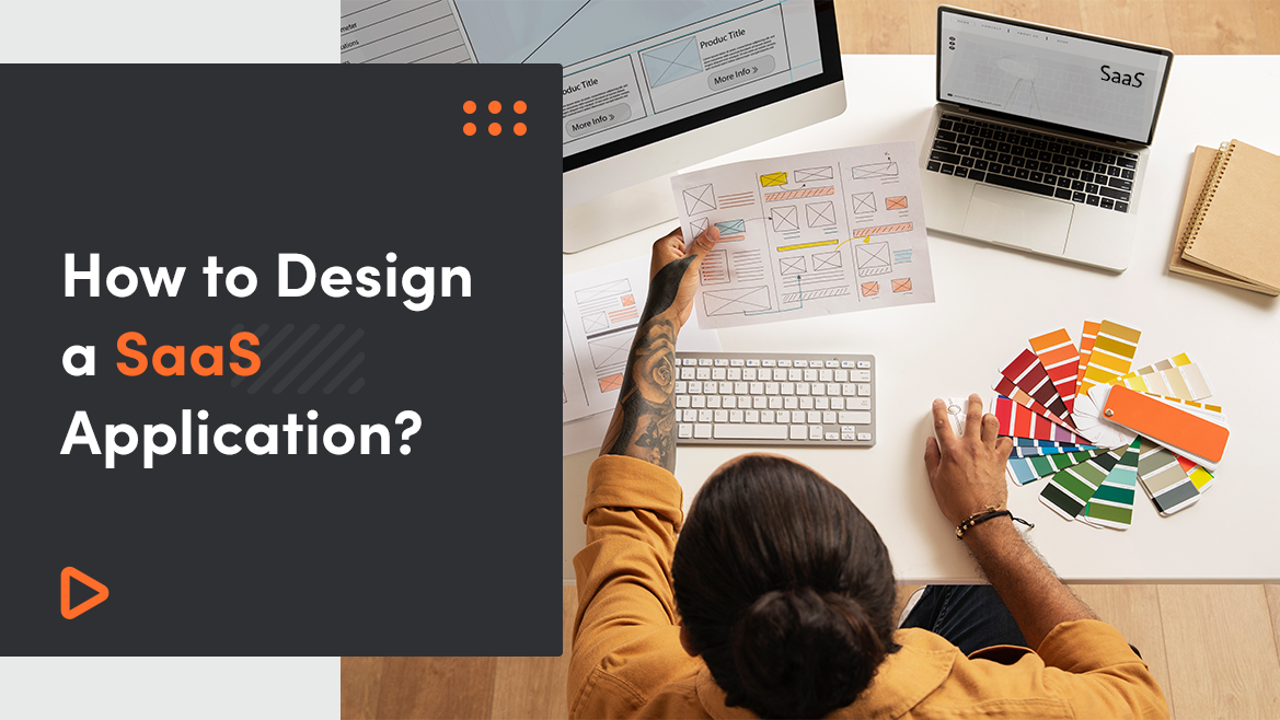 How To Design A SaaS Application? (2024 Update)