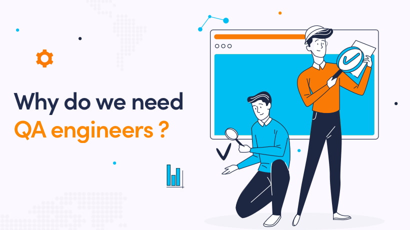 Why Do We Need QA Engineers?