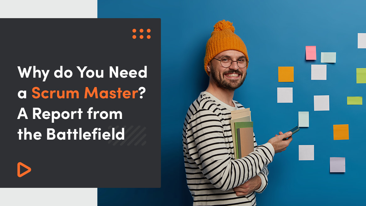 What Does a Scrum Master Do, and Why Do We Need One?