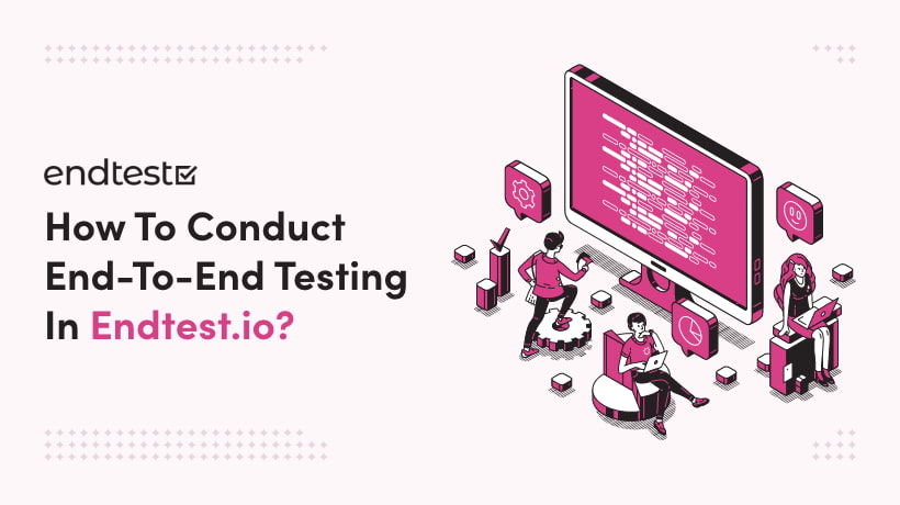 How To Conduct End-To-End Testing In Endtest.io?