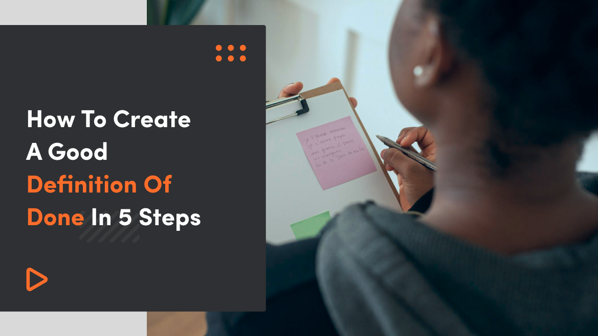 How To Create A Good Definition Of Done In 5 Steps