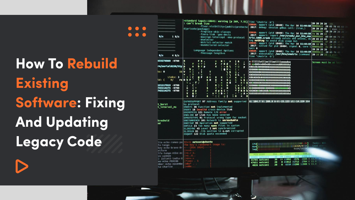 How To Rebuild Existing Software: Fixing And Updating Legacy Code