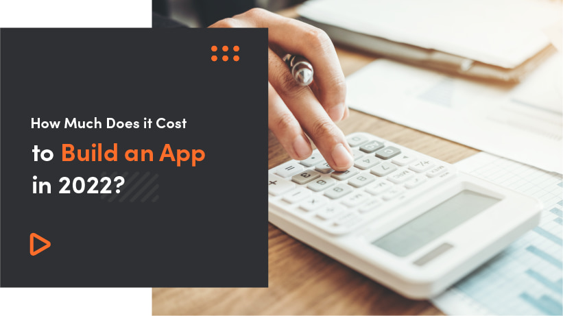 How Much Does it Cost to Build an App in 2022?