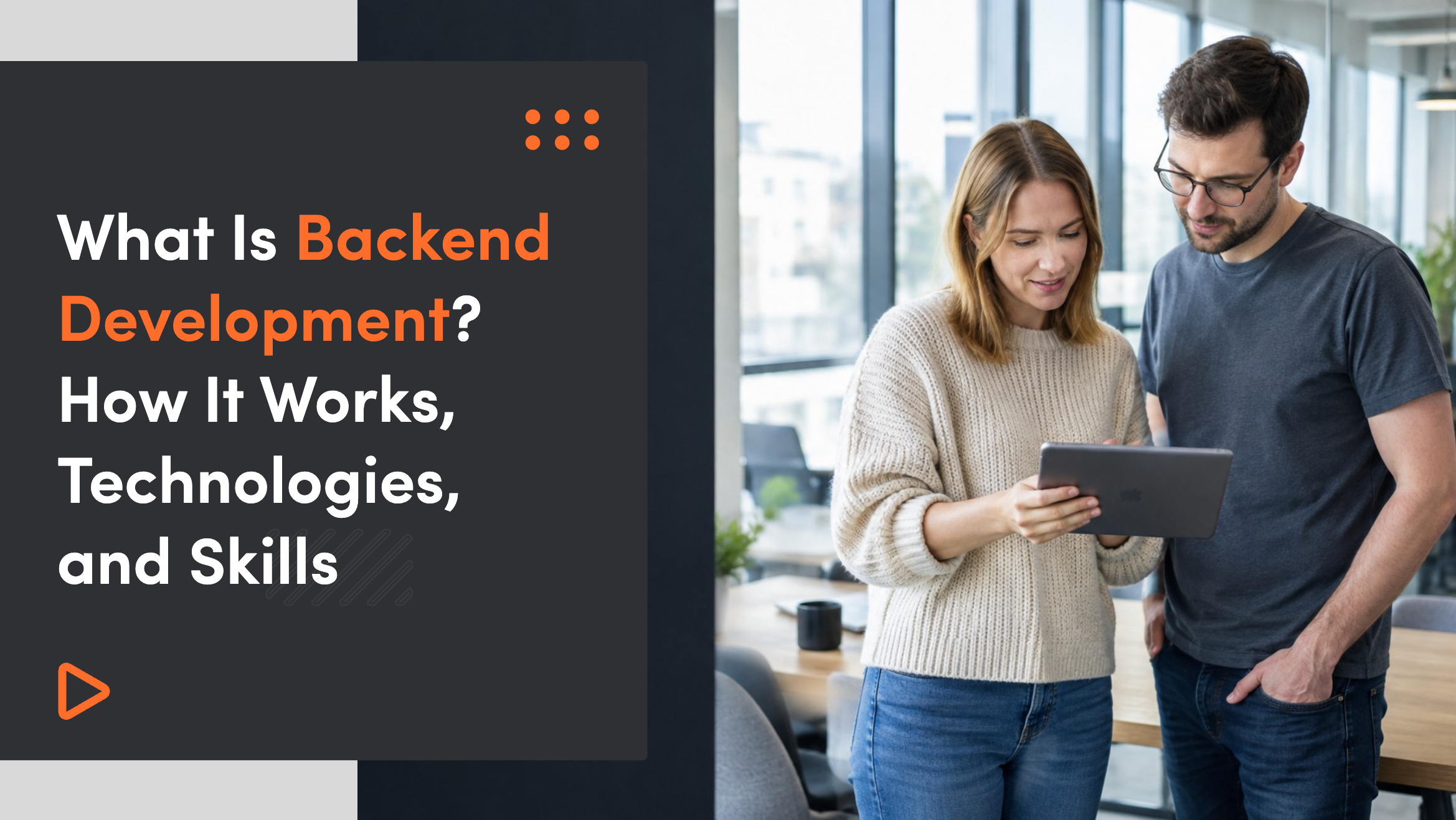 What Is Backend Development? How It Works, Key Technologies, and Skills