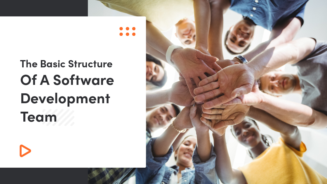 The Basic Structure Of A Software Development Team