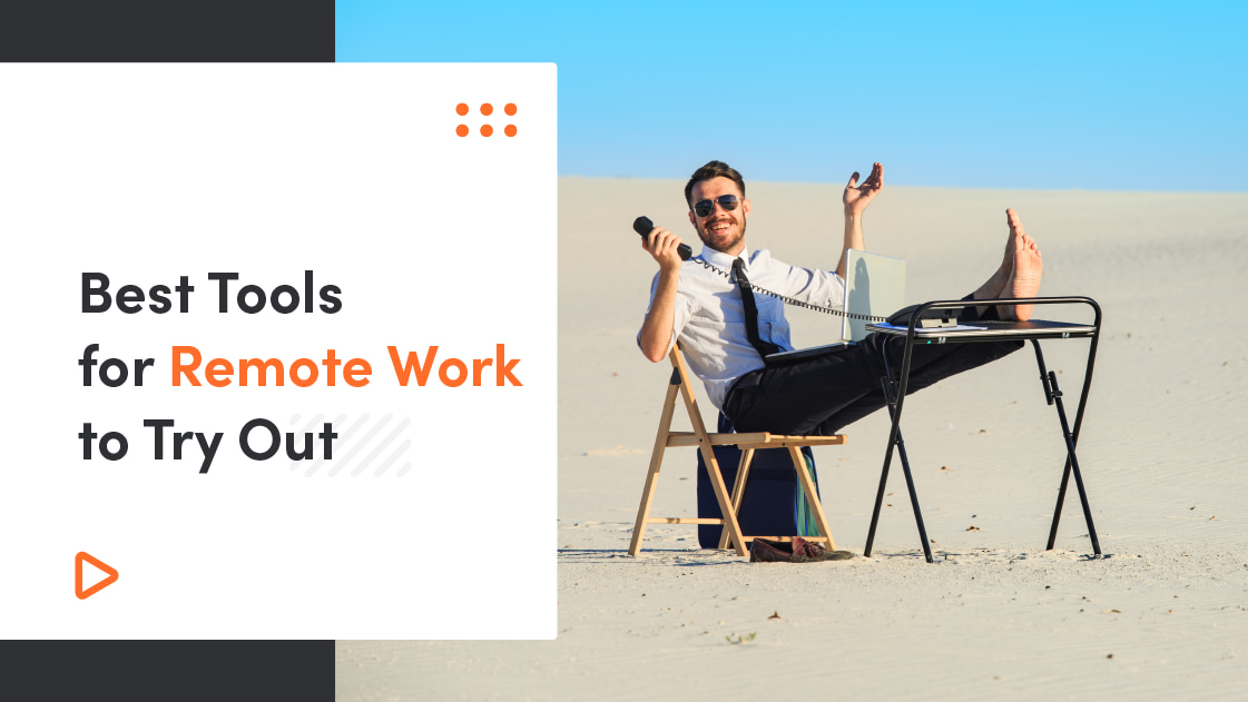 Best Tools For Remote Work To Try Out