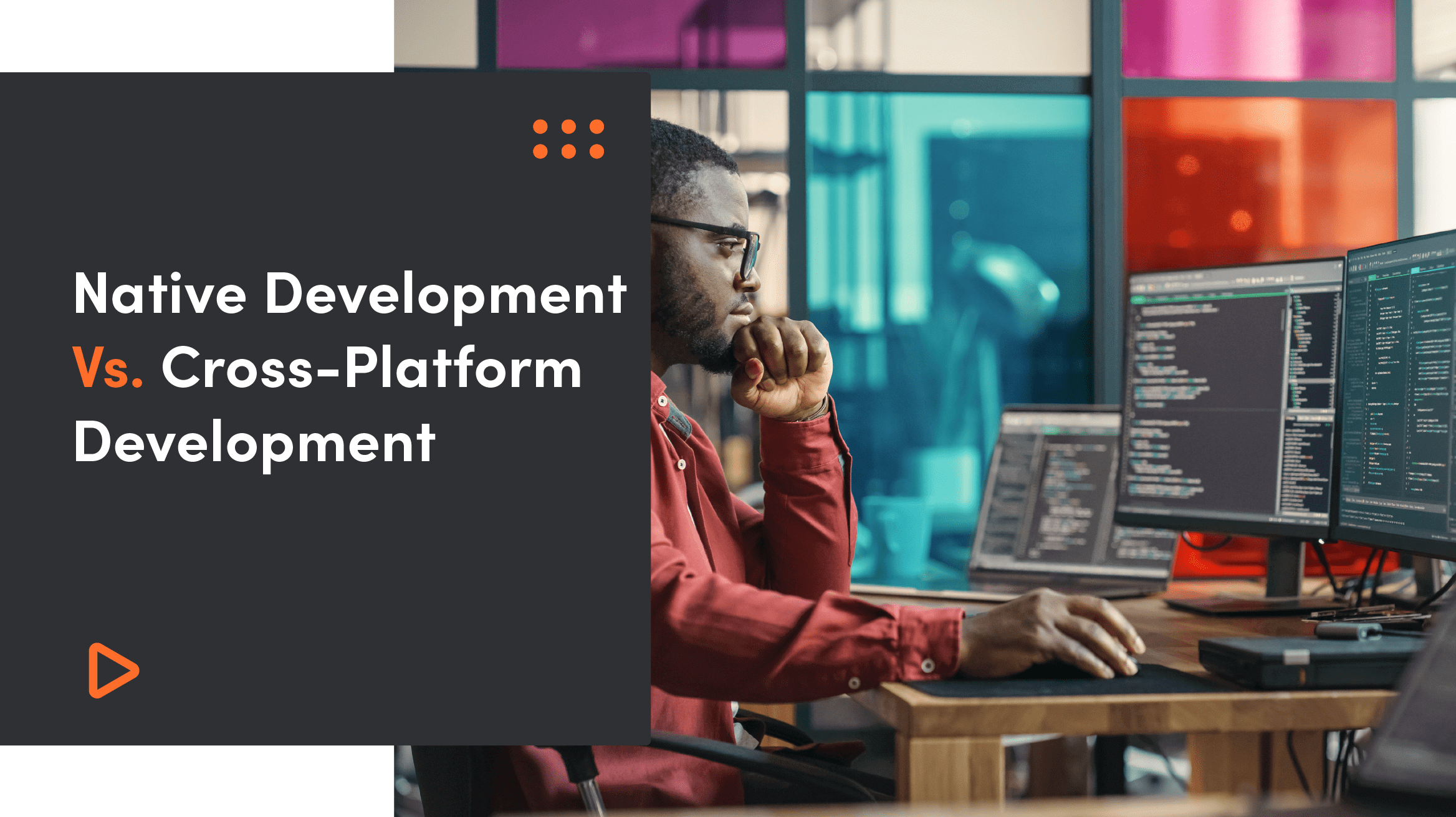Native App vs Cross Platform Development in Modern Mobile App Development
