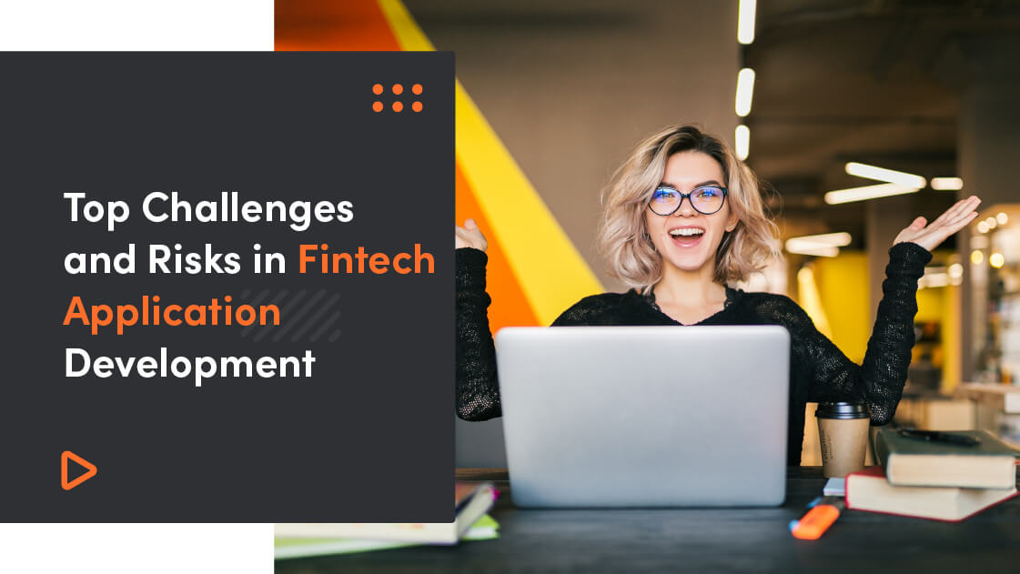 Top Challenges And Risks In Fintech Application Development