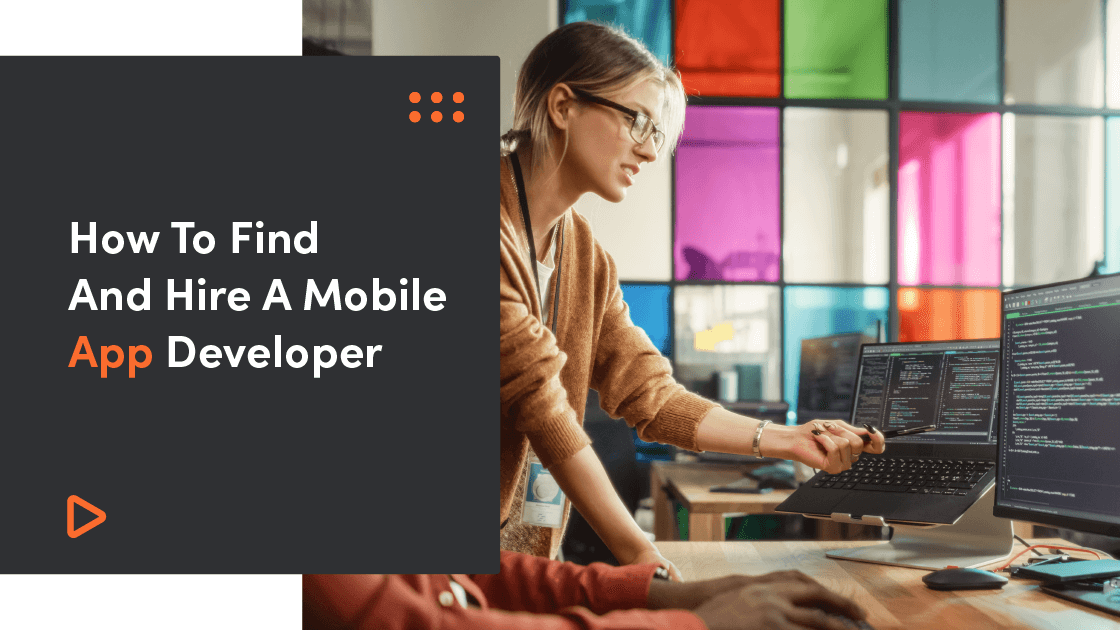 How To Find And Hire A Mobile App Developer
