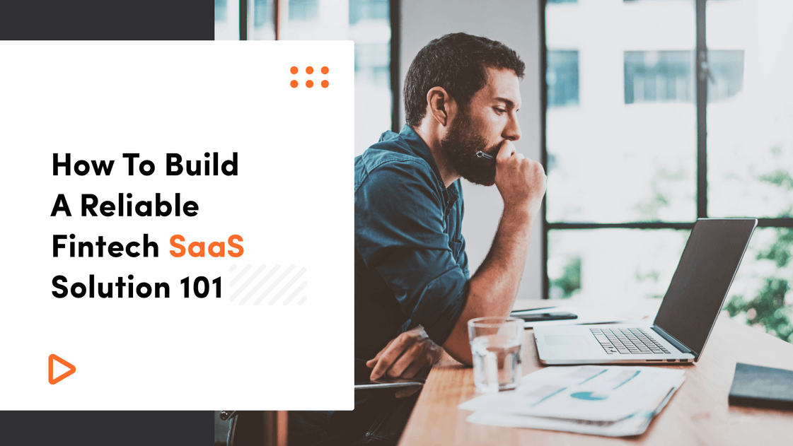 How To Build A Reliable Fintech SaaS Solution