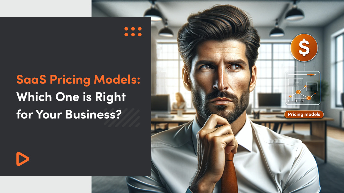 SaaS Pricing Models: Which One Is Right for Your Business?