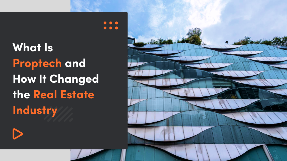 What Is Proptech and How It Changed the Real Estate Industry
