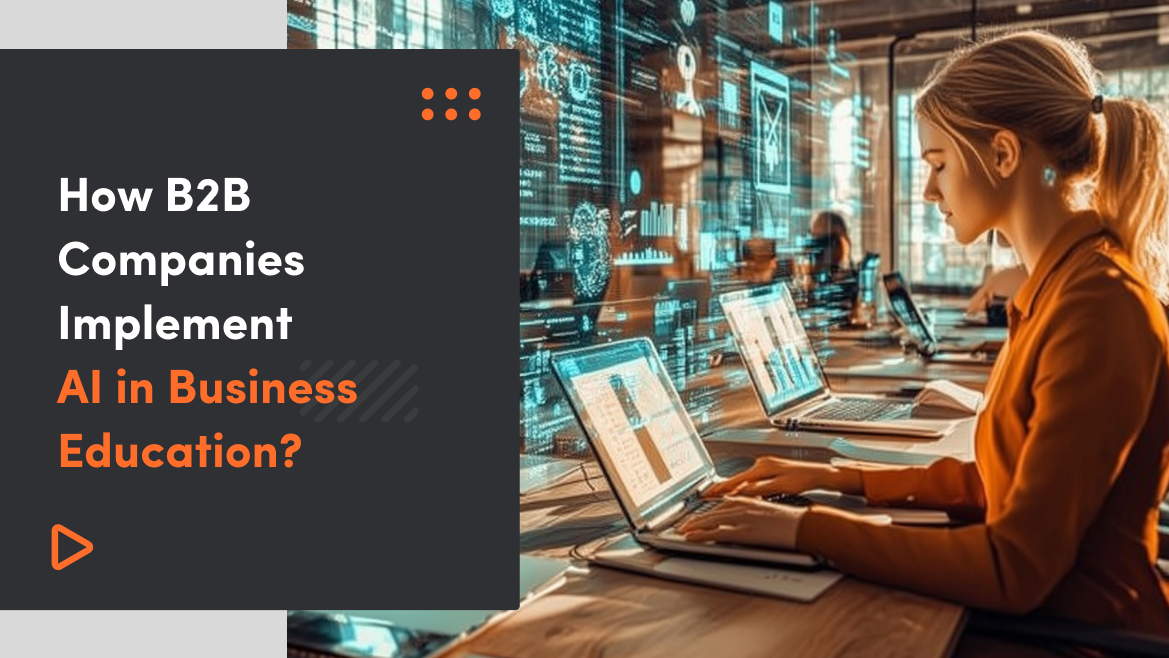 How B2B Companies Implement AI in Business Education? Based on True Stories (IBM, Salesforce & Deloitte Case Studies)