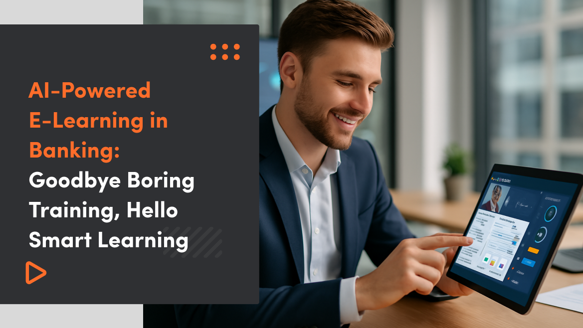 AI-Powered E-Learning in Banking: Goodbye Boring Training, Hello Smart Learning (Featuring Bank of America & HSBC)