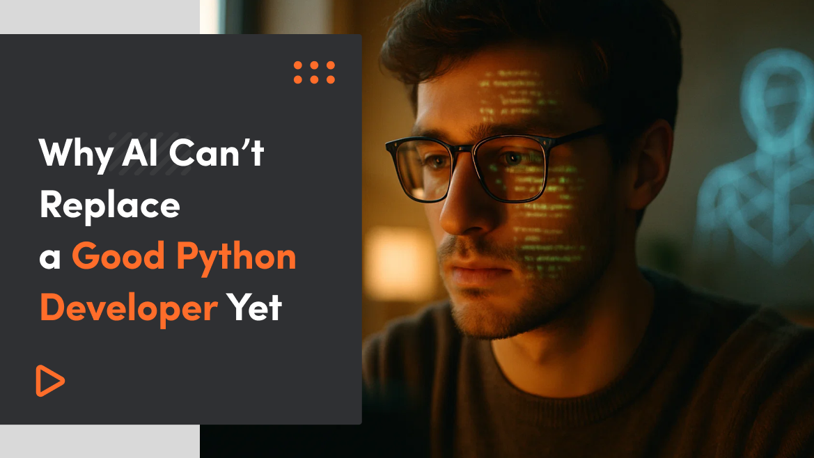 Why AI Can’t Replace a Good Python Developer Yet