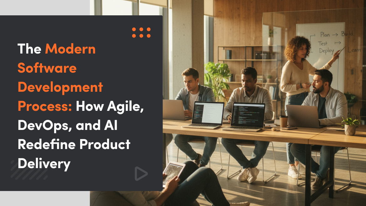 The Modern Software Development Process: How Agile, DevOps, and AI Redefine Product Delivery