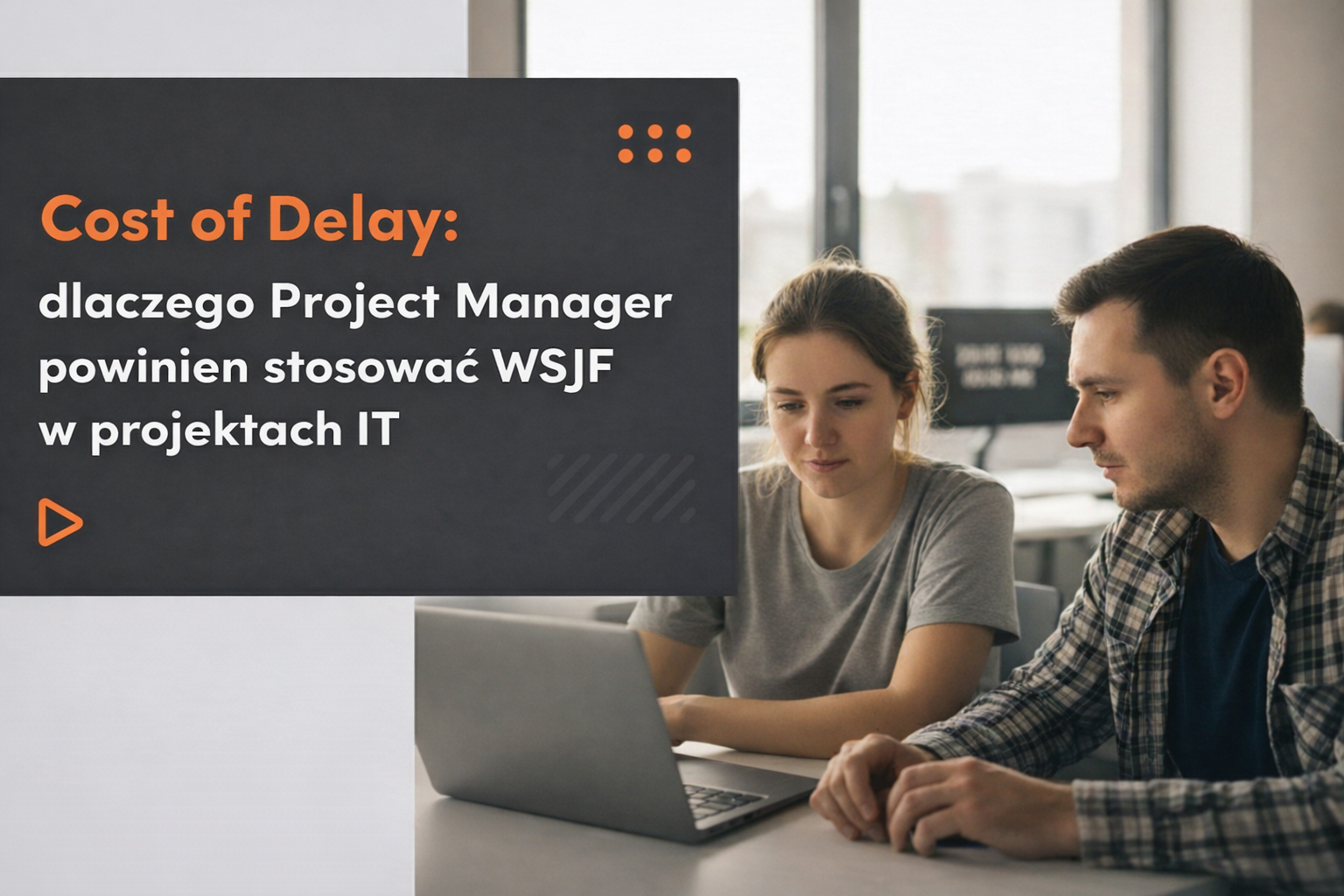 Cost of Delay: dlaczego Project Manager powinien stosować WSJF w projektach IT