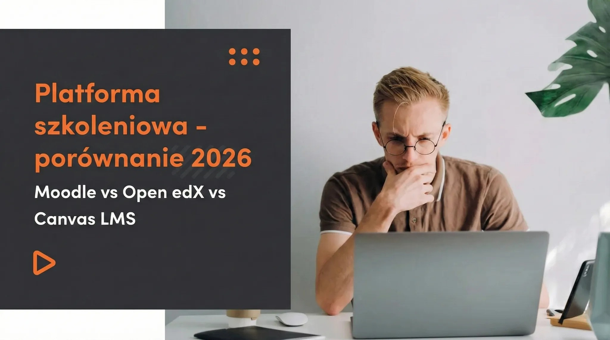 Platforma szkoleniowa – porównanie 2026 | Moodle vs Open edX vs Canvas LMS