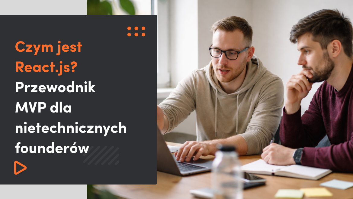 Czym jest React.js? Przewodnik MVP dla nietechnicznych founderów
