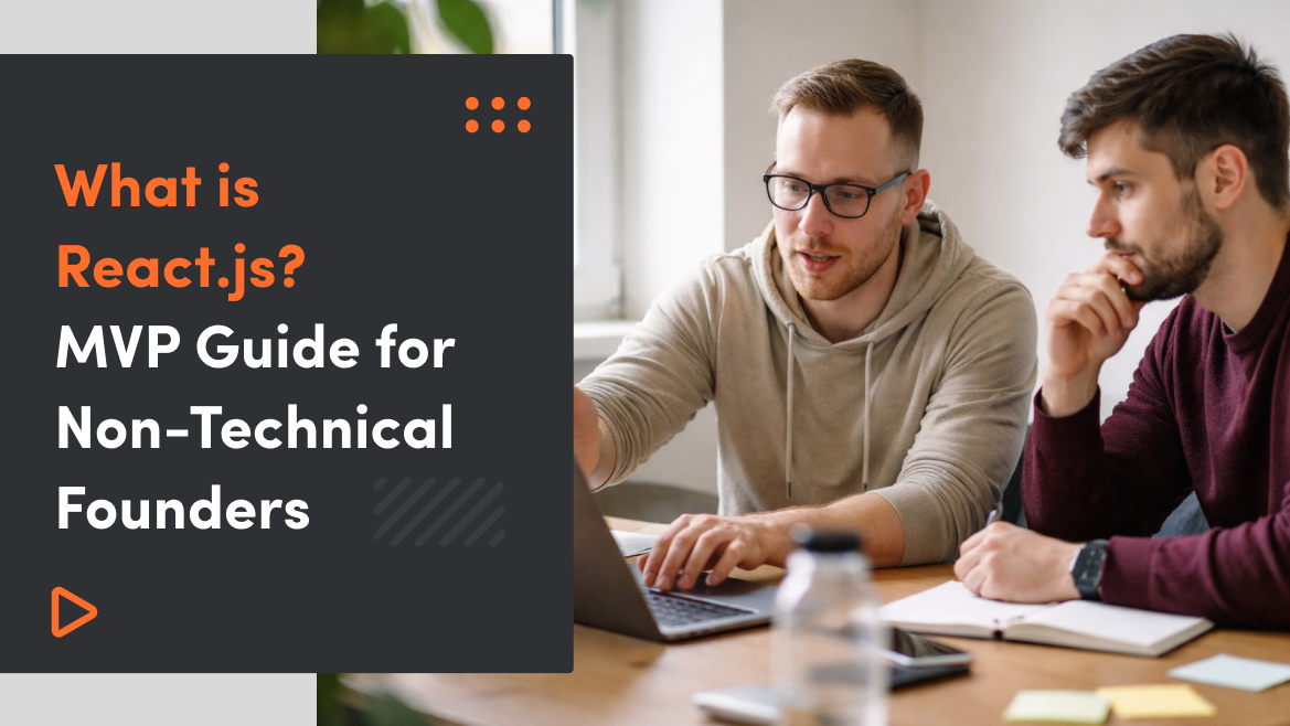 What is React.js? MVP Guide for Non-Technical Founders