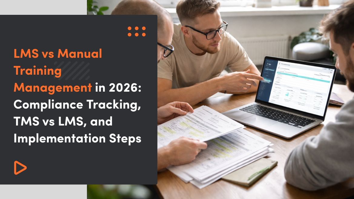 LMS vs Manual Training Management in 2026: Compliance Tracking, TMS vs LMS, and Implementation Steps