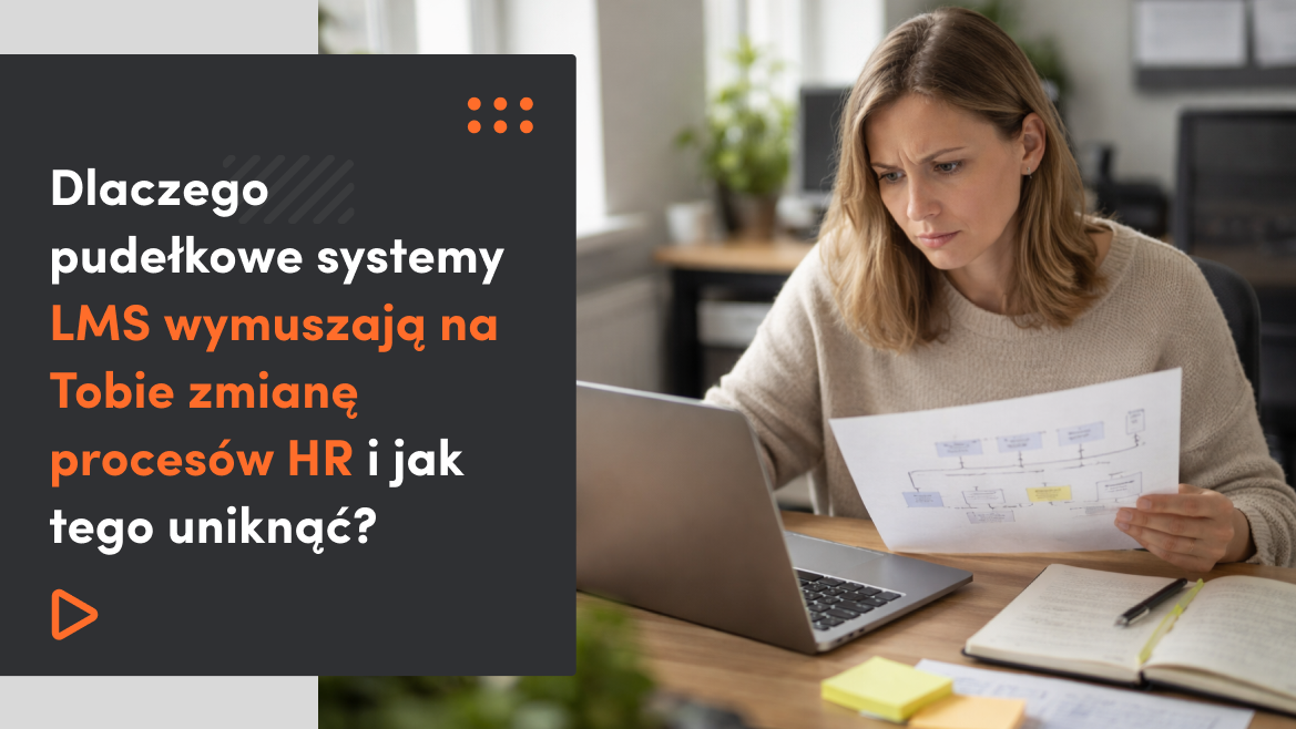 Wady Gotowych Systemów LMS: Dlaczego Pudełkowe Systemy LMS Wymuszają na Tobie Zmianę Procesów HR i Jak Tego Uniknąć?