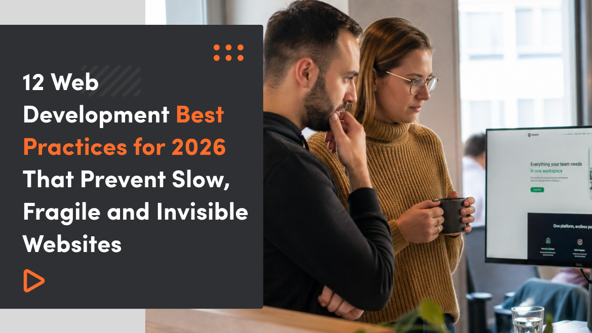 12 Web Development Best Practices for 2026 That Prevent Slow, Fragile and Invisible Websites