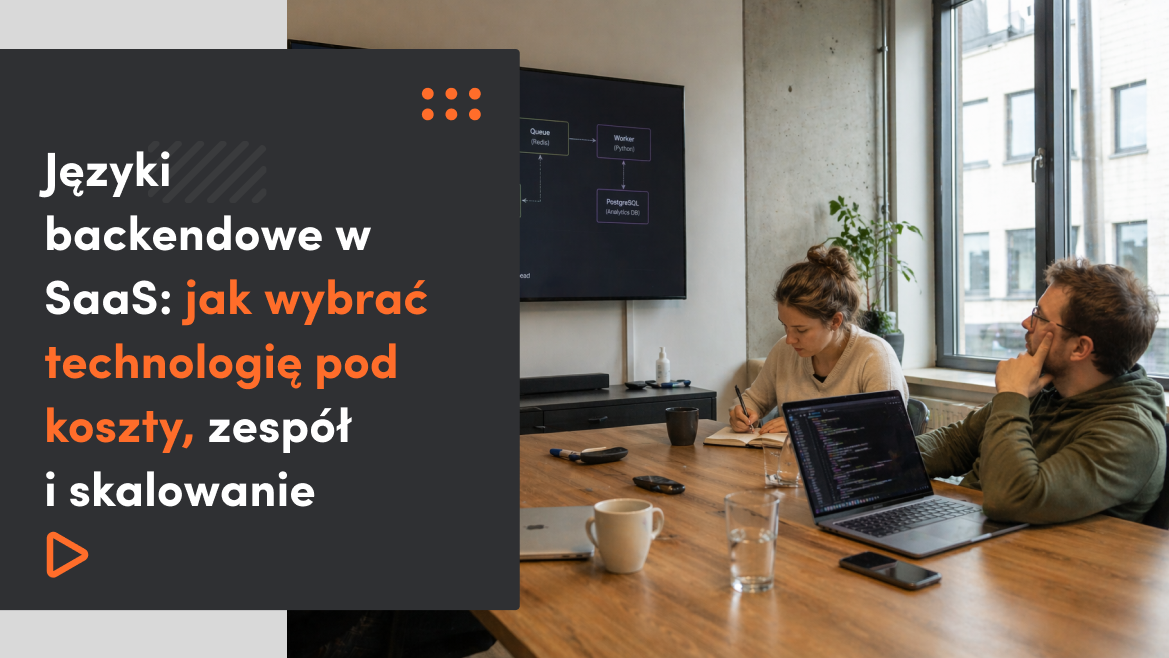 Języki backendowe w SaaS: jak wybrać technologię pod koszty, zespół i skalowanie