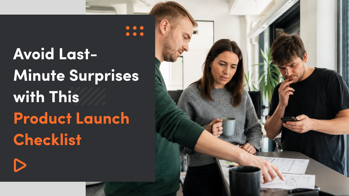 Avoid Last-Minute Surprises with This Product Launch Checklist