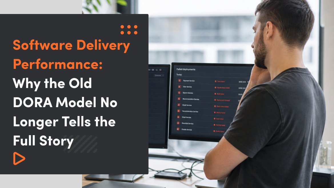 Software Delivery Performance: Why the Old DORA Model No Longer Tells the Full Story