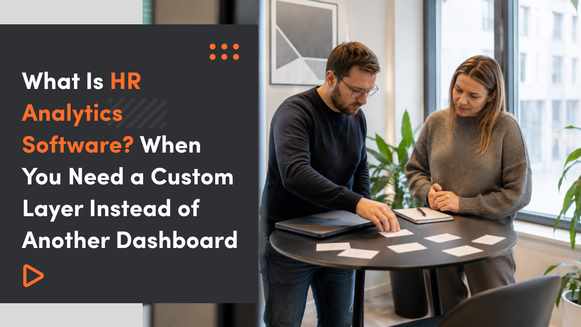 What Is HR Analytics Software? When You Need a Custom Layer Instead of Another Dashboard