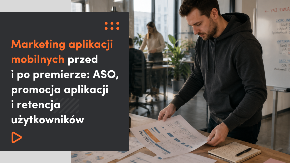 Marketing aplikacji mobilnych przed i po premierze: ASO, promocja aplikacji i retencja użytkowników