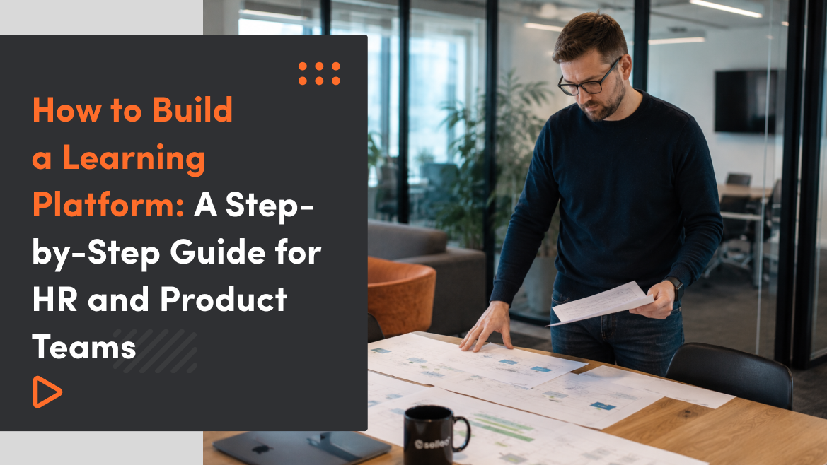How to Build a Learning Platform: A Step-by-Step Guide for HR and Product Teams