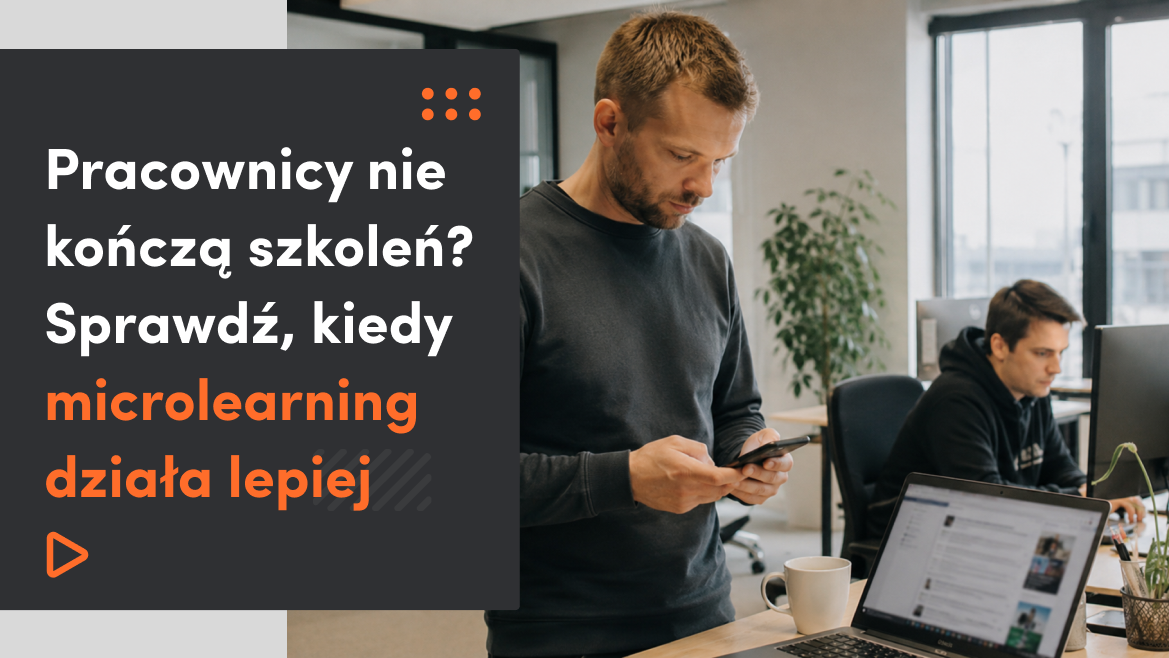 Pracownicy nie kończą szkoleń? Sprawdź, kiedy microlearning działa lepiej