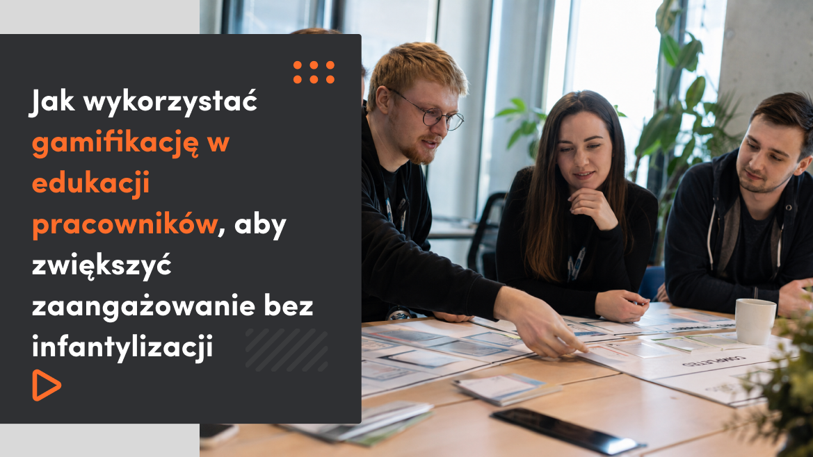 Jak wykorzystać gamifikację w edukacji pracowników, żeby zwiększyć zaangażowanie bez infantylizacji