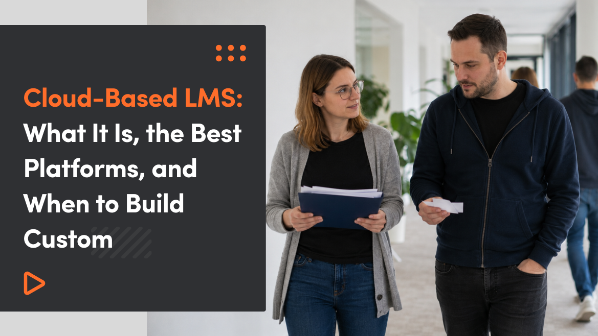 Cloud-Based LMS: What It Is, 7 Platforms Compared, and When to Build Custom