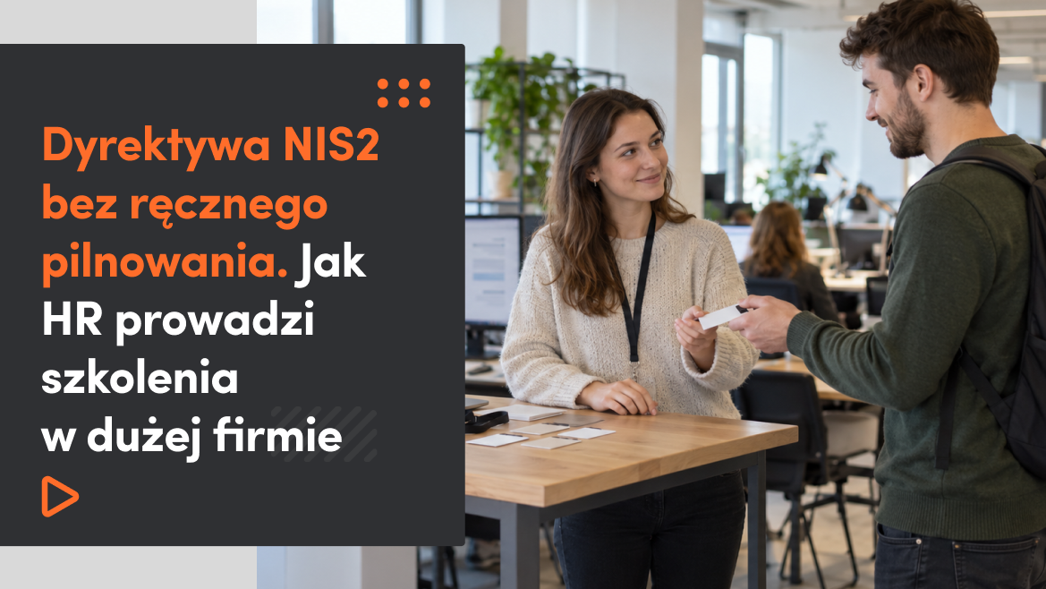 Dyrektywa NIS2 bez ręcznego pilnowania. Jak HR prowadzi szkolenia w dużej firmie