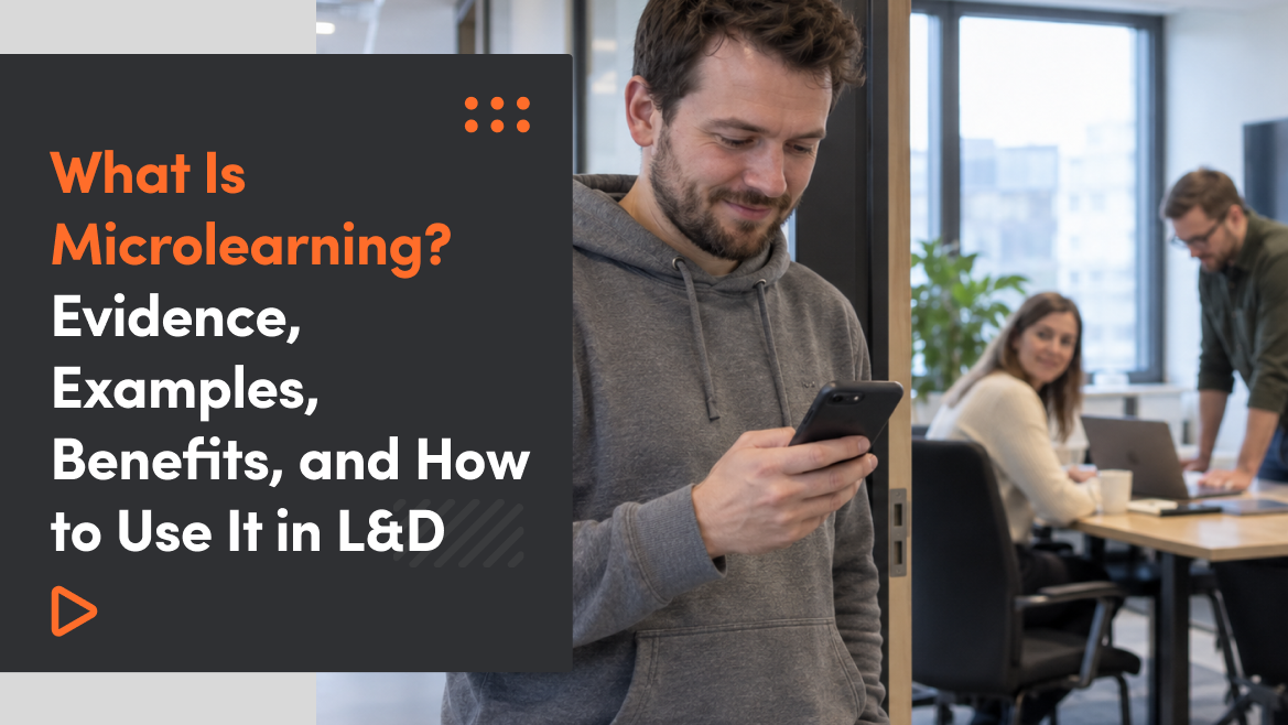 What Is Microlearning? Evidence, Examples, Benefits, and How to Use It in L&D
