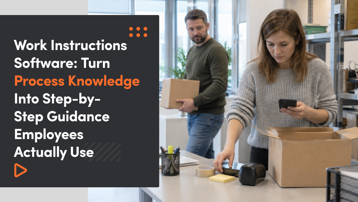 Work Instructions Software: Turn Process Knowledge Into Step-by-Step Guidance Employees Actually Use
