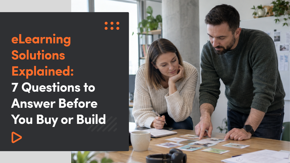 eLearning Solutions Explained: 7 Questions to Answer Before You Buy or Build