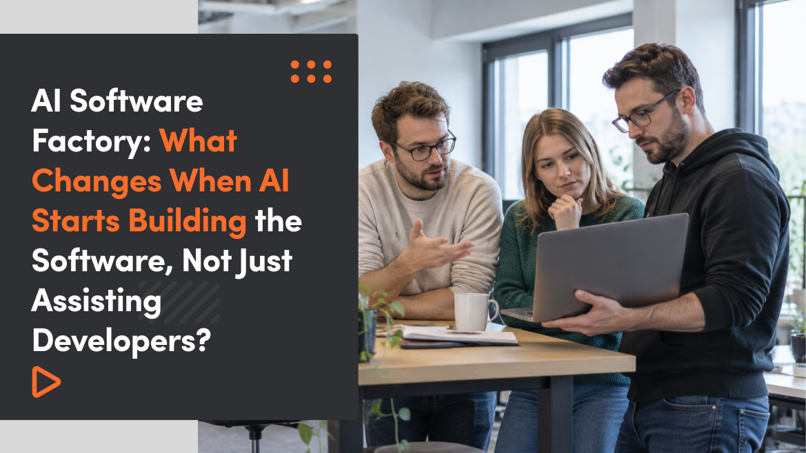 AI Software Factory: What Changes When AI Starts Building the Software, Not Just Assisting Developers?